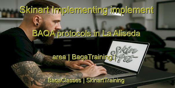 Skinart Implementing implement BAQA protocols in La Aliseda area | BaqaTraining | BaqaClasses | SkinartTraining-Spain